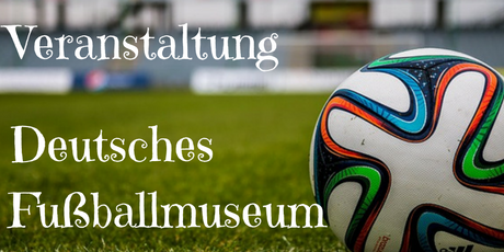 Veranstaltung Talkrunde Deutsches Fußballmuseum