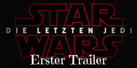 Erster Trailer Star Wars 8